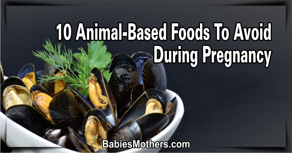10 Animal-Based Foods To Avoid During Pregnancy