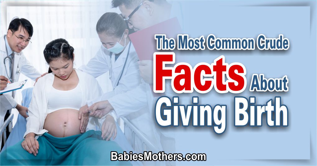 The Most Common Crude Facts About Giving Birth