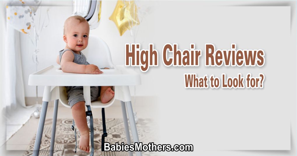 High Chair Reviews - What to Look for?