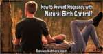 How to Prevent Pregnancy With Natural Birth Control