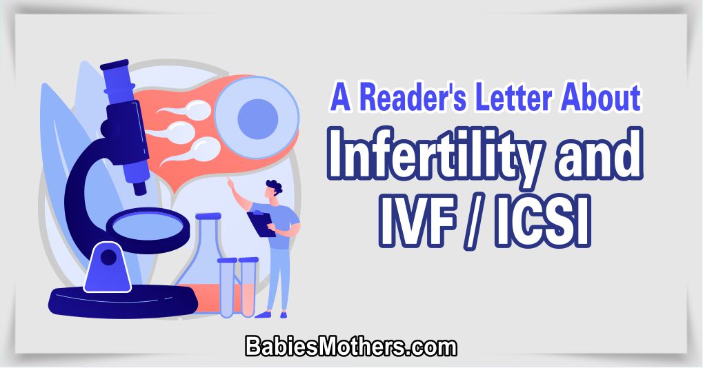 A reader’s letter about infertility and IVF ICSI