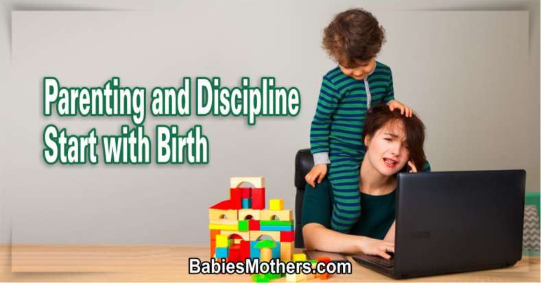 Parenting and Discipline Start with Birth